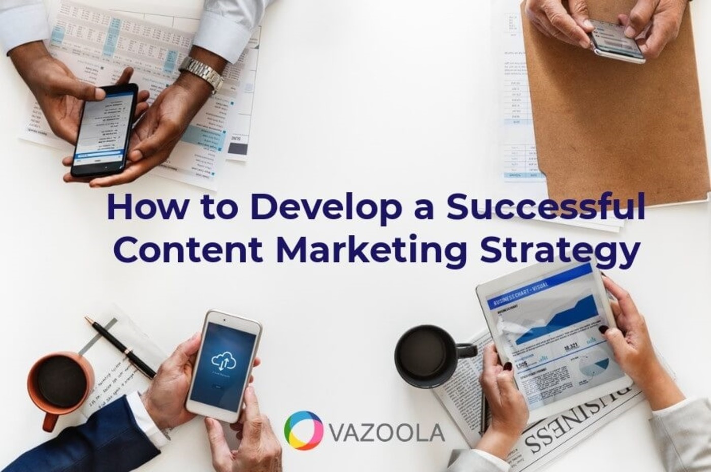 How to Develop a Successful Content Marketing Strategy
