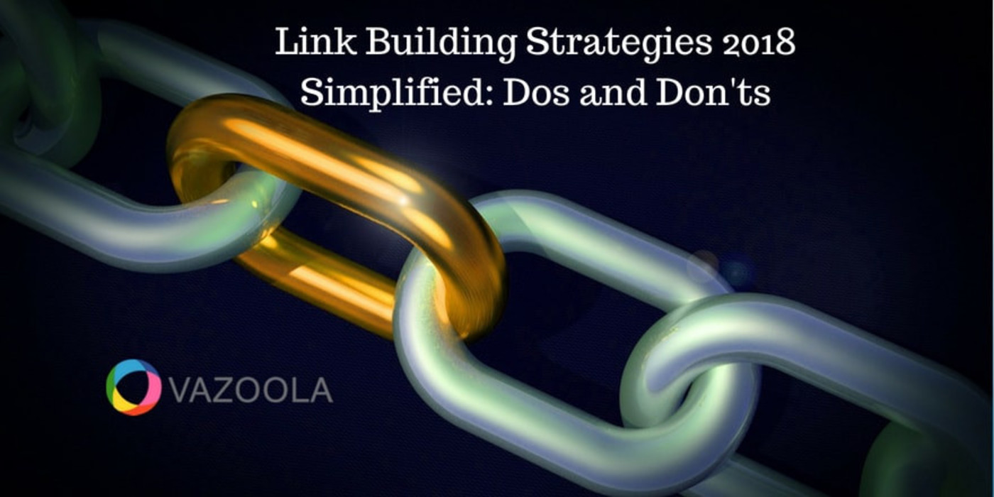 Link Building Strategies 2018 Simplified: Dos and Don'ts
